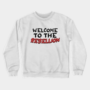 welcome to the rebellion Crewneck Sweatshirt